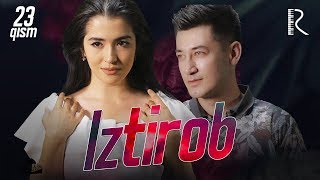 Iztirob (o'zbek serial) | Изтироб (узбек сериал) 23-qism