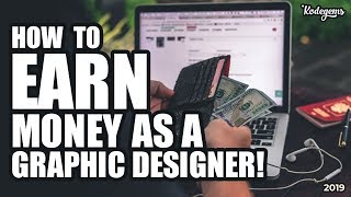 How To Earn Money As A Graphic Designer (2019)