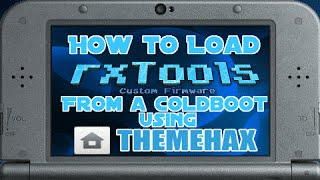 How to Launch RxTools CFW from a Coldboot using THEMEHAX on n3DS, o3DS, and 2DS FOR FREE!