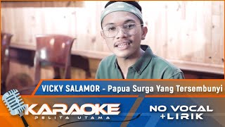 Papua Surga Yang Tersembunyi (Karaoke) - Vicky Salamor