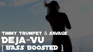 Timmy Trumpet & Savage - Deja-Vu [Bass Boosted]