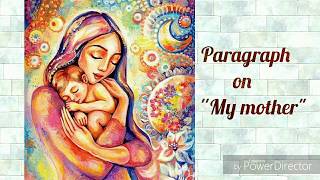 Write a paragraph on"My Mother".