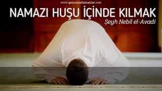 Namazı Huşu İçinde Kılmak - Şeyh Nebil el-Avadi
