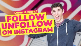 DOES FOLLOW/UNFOLLOW REALLY WORK ON INSTAGRAM? (Instagram Growth Hacks 2019)