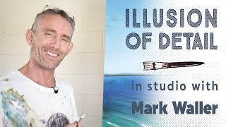 The Illusion of Detail | In Studio with Mark Waller