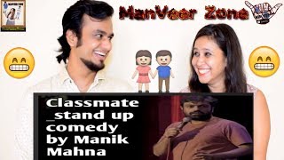 Classmates || Stand Up Comedy by Manik Mahna || Indian Reaction