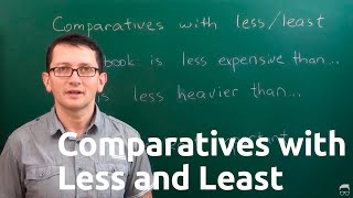 Сравнительные конструкции с “less” и “least” в английском языке