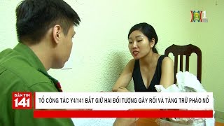 BẢN TIN 141 ngày 02.09.2018 | Tổ công tác Y4/141 bắt giữ 2 đối tượng gây rối và tàng trữ pháo nổ