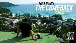 Mike Swick: The Comeback - Ep #6: Farewell To Phuket - Road To UFC 189