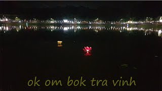 Lễ Hội Ok Om Bok Trà Vinh Thả Đèn Nước ở Ao Bà Om | Hữu Ròm TV