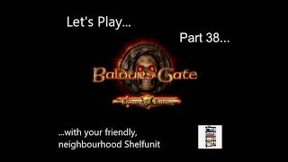 Let's Play Baldur's Gate Enhanced Edition Episode 38