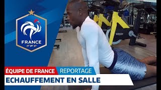 Equipe de France : Echauffement en salle I FFF 2018