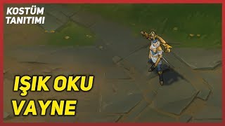 Işık Oku Vayne (Kostüm Tanıtımı) League of Legends