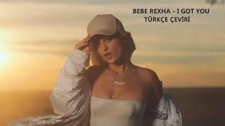 Bebe Rexha - I Got You (Türkçe Çeviri)