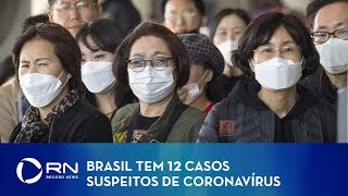 Brasil tem 12 casos suspeitos de novo coronavírus