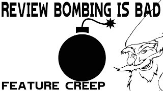 Review Bombing is Bad | Feature Creep
