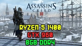 Assassin's Creed 3 Remastered - Ryzen 5 1400 - GTX960 2gb - 8GB DDR4