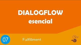 Dialogflow Esencial 07  Fulfillment