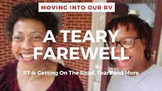 Full Time RV Life | Teary Farewells | Heading Out On The Road | Moving into RV