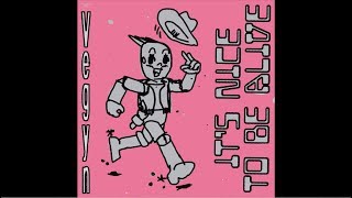 Vegyn - It's Nice to Be Alive