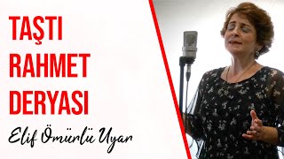 Elif Ömürlü Uyar - Taştı Rahmet Deryası