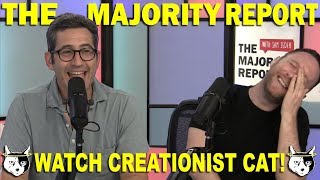 The Majority Report Watch Creationist Cat!