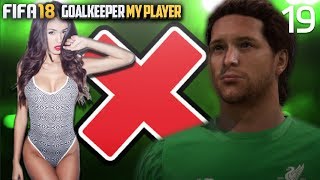 GIRLFRIEND CHEATED ON ME... | FIFA 18 Career Mode Goalkeeper w/Storylines | Episode #19
