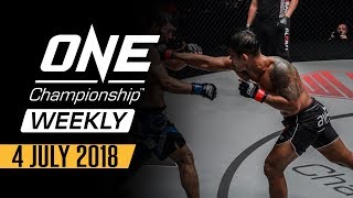 ONE Championship Weekly | 4 July 2018