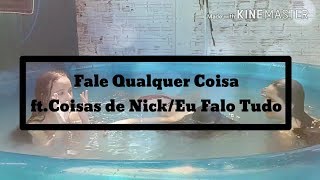 FALE QUALQUER COISA (NA PISCINA) ft.Coisas de Nick/Eu Falo Tudo