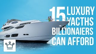 15 Luxury Yachts That Only Billionaires Can Afford