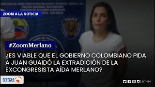 ¿Es viable que el Gobierno Colombiano pida a Juan Guaidó la extradición de Aída Merlano?