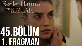 Fazilet Hanım ve Kızları 45. Bölüm Fragman