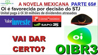 OIBR3 OIBR4 A NOVELA CONTINUA PARTE 65#