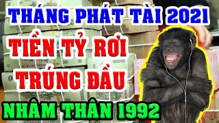 NHÂM THÂN 1992 Năm 2021 Gặp THÁNG PHÁT TÀI Tiền Tỷ Đến Tay, ĐỔI ĐỜI Sang Trang Giàu Có Nhất Thiên Hạ