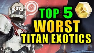 Destiny 2: The 5 WORST Titan Exotics!