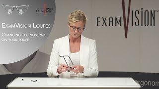 ExamVision loupes - Changing the nosepad on your loupe