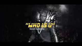WHO IS U BY RAF X SEMAGAMBO K FILMZ Production