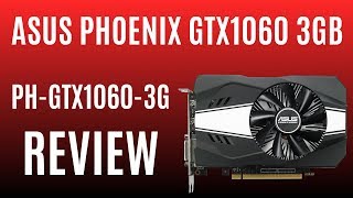 Asus Phoenix GTX1060 3GB Review ★ PH-GTX1060-3G Pros&Cons