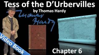 Chapter 06 - Tess of the d'Urbervilles by Thomas Hardy