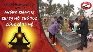 Những kiêng kị khi Tạ mộ, thủ tục cúng lễ tạ mộ | Chuyên gia phong thủy Nguyễn Song Hà
