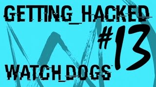 Watch Dogs Getting Hacked #13 - Online Hacking Watch Dogs Multiplayer Gameplay