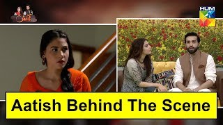 Aatish Behind The Scene | BTS | Azfer Rehman & Hina Altaf | Hum Backstage