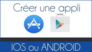 Comment créer une application iOS et Android