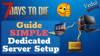 7 Days to Die Simple Dedicated Server Setup Guide @Vedui42 ✔️