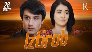 Iztirob (o'zbek serial) | Изтироб (узбек сериал) 28-qism