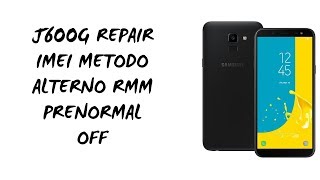 J600G REPAIR IMEI METODO NUEVO