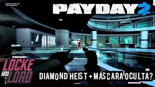 PAYDAY 2 - ¡Diamond Heist ha llegado! [Locke and Load: Día 9]