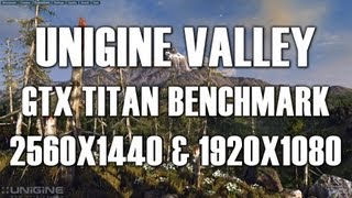GTX Titan Unigine Valley Benchmark 2560x1440 1920x1080