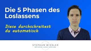 Die 5 Phasen des Loslassens - das macht es dir leichter!
