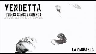 La Parranda - Vendetta (Fuimos, Somos y Seremos)